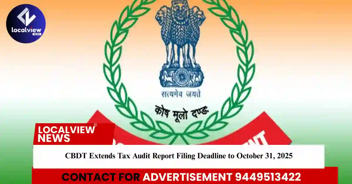 https://news.localview.in/cbdt-extends-tax-audit-report-filing-deadline-to-october-31-2025-2