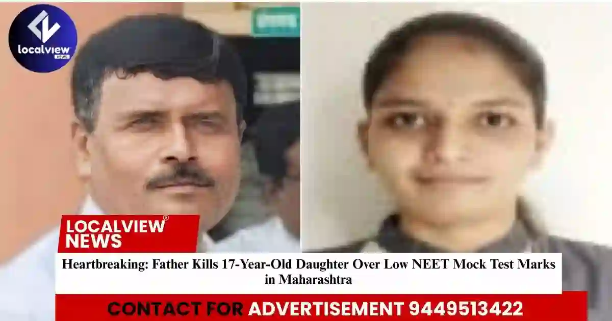 /heartbreaking-father-kills-17-year-old-daughter-over-low-neet-mock-test-marks-in-maharashtra