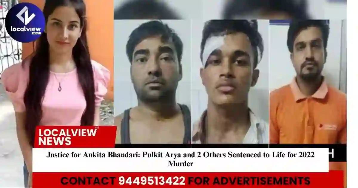 justice-for-ankita-bhandari-pulkit-arya-and-2-others-sentenced-to-life-for-2022-murder